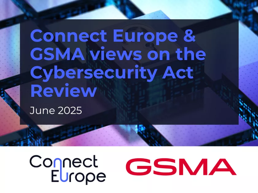 Connect Europe & GSMA views on the Cybersecurity Act Review
